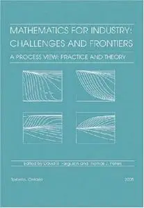 Mathematics for Industry: Challenges and Frontiers. A Process View: Practice and Theory (Repost)