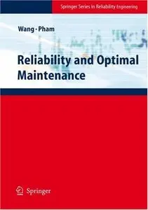 Reliability and Optimal Maintenance (Springer Series in Reliability Engineering) by Hoang Pham [Repost] 