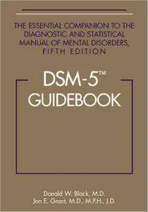 DSM-5 Guidebook: The Essential Companion to the Diagnostic and Statistical Manual of Mental Disorders, 5th edition (repost)