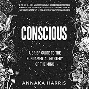 Conscious: A Brief Guide to the Fundamental Mystery of the Mind [Audiobook]