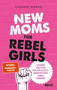 Susanne Mierau - New Moms for Rebel Girls