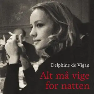 «Alt må vige for natten» by Delphine de Vigan