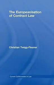 The Europeanisation of Contract Law (Current Controversies in Law)