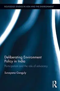 Deliberating Environmental Policy in India: Participation and the Role of Advocacy