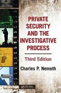Private Security and the Investigative Process (3rd Edition) (Repost)