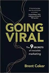 Going Viral: The 9 secrets of irresistible marketing