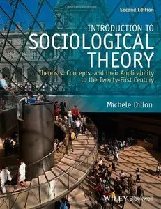 Introduction to Sociological Theory: Theorists, Concepts, and Their Applicability to the Twenty-first Century
