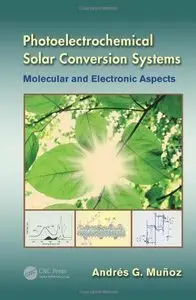 Photoelectrochemical Solar Conversion Systems: Molecular and Electronic Aspects (Repost)