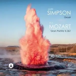 Mark Simpson - Geysir - Mozart - Serenade No. 10 in B-Flat Major, K. 361"Gran partita" (2020) [Official Digital Download 24/96]