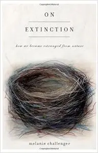 On Extinction: How We Became Estranged from Nature