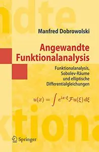 Angewandte Funktionalanalysis: Funktionalanalysis, Sobolev-Räume und elliptische Differentialgleichungen