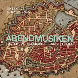 Ensemble Stravaganza - Abendmusiken: Buxtehude, Erlebach, Reinken, Theile (2018) [Official Digital Download 24/96]