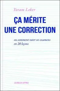 Ça mérite une correction : ou comment rater ses examensen 20 leçons