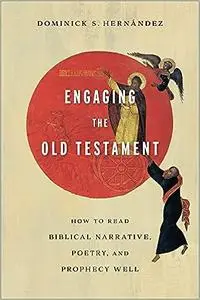 Engaging the Old Testament: How to Read Biblical Narrative, Poetry, and Prophecy Well