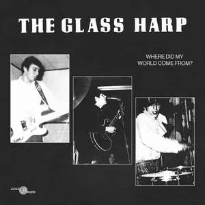 Glass Harp - Where Did My World Come From? (2022)