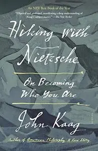 Hiking with Nietzsche: On Becoming Who You Are (Repost)