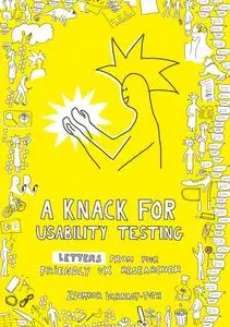 A knack for usability testing: Letters from your friendly UX researcher