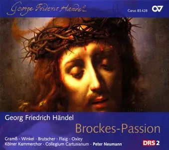 Peter Neumann, Kolner Kammerchor, Collegium Cartusianum - George Frideric Handel: Brockes-Passion, HWV 48 (2010)
