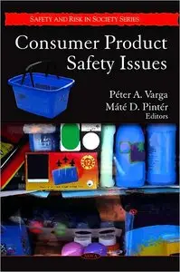 Consumer Product Safety Issues (Safety and Risk in Society) (repost)