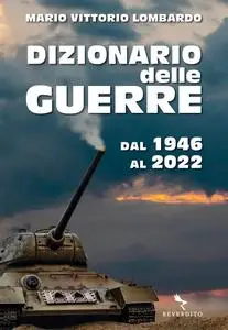 Mario Vittorio Lombardo - Dizionario delle guerre. Dal 1946 al 2022