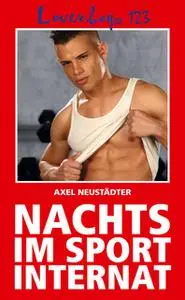 «Loverboys - Nr. 123: Nachts im Sportinternat» by Axel Neustädter