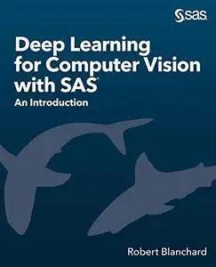 Deep Learning for Computer Vision with SAS®: An Introduction
