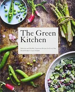 The Green Kitchen: Delicious and Healthy Vegetarian Recipes for Every Day [Repost]