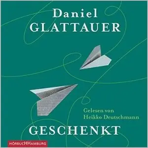 Daniel Glattauer - Geschenkt