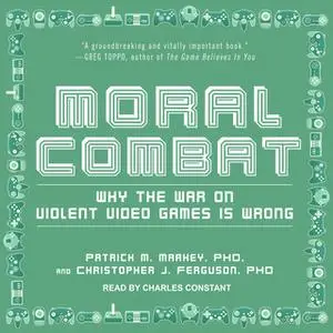 «Moral Combat» by Christopher J. Ferguson,Patrick M. Markey