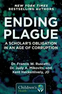 Ending Plague: A Scholar's Obligation in an Age of Corruption (Children's Health Defense)