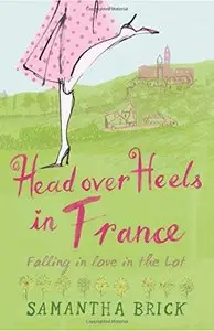 Head Over Heels in France: Falling in Love in the Lot