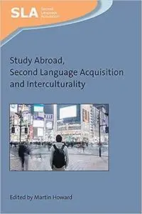 Study Abroad, Second Language Acquisition and Interculturality (Second Language Acquisition, 135)