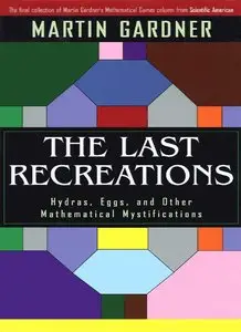 The Last Recreations: Hydras, Eggs, and Other Mathematical Mystifications (repost)