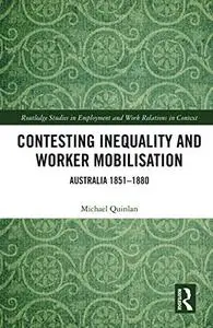 Contesting Inequality and Worker Mobilisation: Australia 1851-1880