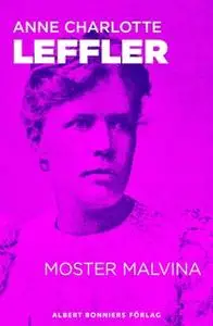 «Moster Malvina : en novell från Ur livet III» by Anne Charlotte Leffler