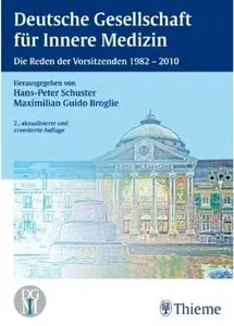 Deutsche Gesellschaft für Innere Medizin: Die Reden ihrer Vorsitzenden 1982 bis 2010 (Auflage: 2) [Repost]