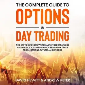 The Complete Guide to Options & Day Trading: This go to guide shows the advanced strategies and tactics
