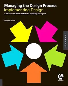 Managing the Design Process-Implementing Design: An Essential Manual for the Working Designer