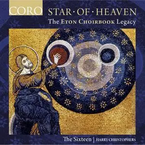 The Sixteen & Harry Christophers - Star of Heaven - The Eton Choirbook Legacy (2018)