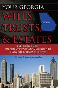 «Your Georgia Wills, Trusts, & Estates Explained Simply» by Linda Ashar