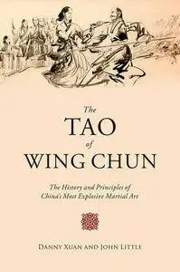 The Tao of Wing Chun: The History and Principles of China’s Most Explosive Martial Art