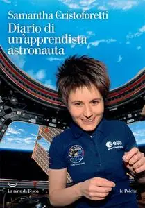 Samantha Cristoforetti - Diario di un'apprendista astronauta