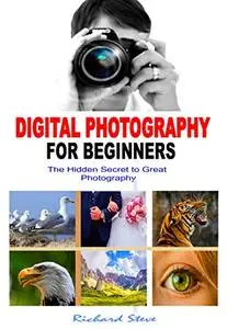 DIGITAL PHOTOGRAPHY FOR BEGINNERS