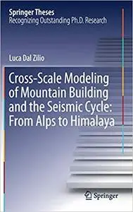 Cross-Scale Modeling of Mountain Building and the Seismic Cycle: From Alps to Himalaya