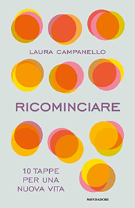 Ricominciare. 10 tappe per una nuova vita - Laura Campanello (Repost)