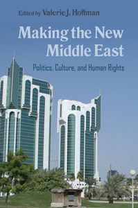 Making the New Middle East : Politics, Culture, and Human Rights