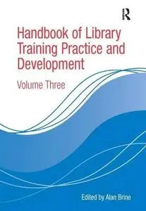 Handbook of Library Training Practice and Development, Volume III