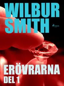 «Erövrarna - Del 1» by Wilbur Smith