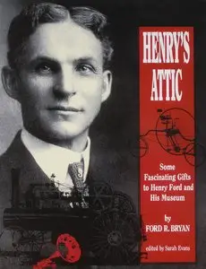 Henry's Attic: Some Fascinating Gifts to Henry Ford and His Museum