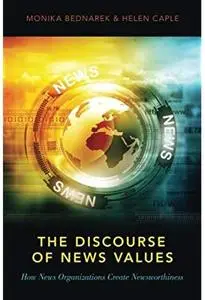 The Discourse of News Values: How News Organizations Create Newsworthiness [Repost]